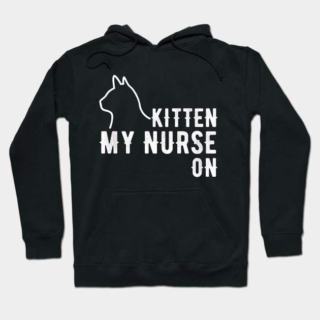 kitten my nurse on Hoodie by captainmood